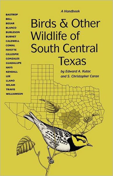 Birds and Other Wildlife of South Central Texas: A Handbook - Edward A. Kutac - Books - University of Texas Press - 9780292743151 - April 1, 1994