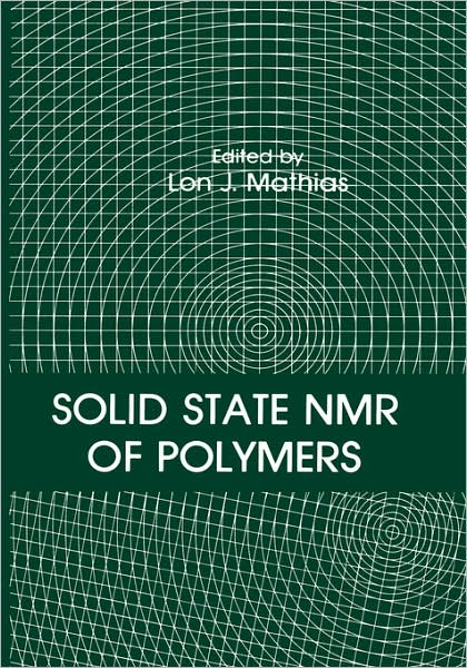 Cover for Chemistry Conference of North America on Solid State Nmr of Polymers 3rd 1988 · Solid State NMR of Polymers (Hardcover Book) [1991 edition] (1991)