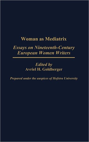 Cover for Woman as Mediatrix: Essays on Nineteenth-Century European Women Writers (Hardcover Book) (1987)