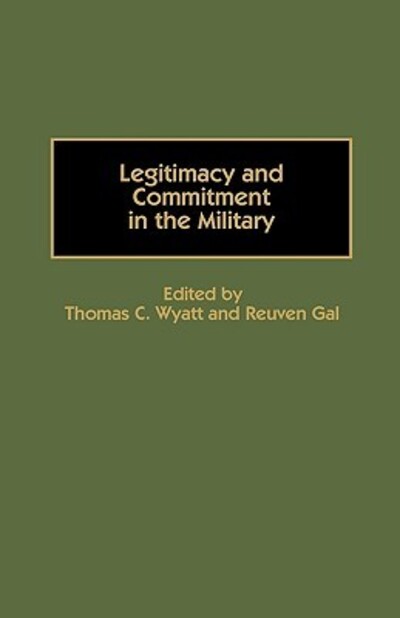 Cover for Thomas C Wyatt · Legitimacy and Commitment in the Military (Hardcover Book) (1990)