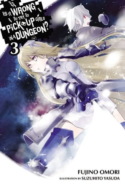 Cover for Fujino Omori · Is It Wrong to Try to Pick Up Girls in a Dungeon?, Vol. 3 (light novel) (Paperback Bog) (2015)
