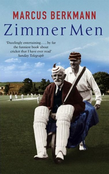 Cover for Marcus Berkmann · Zimmer Men: The Trials and Tribulations of the Ageing Cricketer (Paperback Book) (2006)