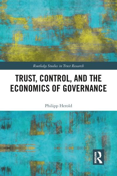 Cover for Philipp Herold · Trust, Control, and the Economics of Governance - Routledge Studies in Trust Research (Paperback Bog) (2021)