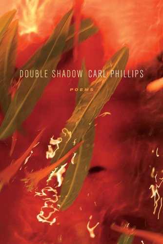 Double Shadow: Poems - Carl Phillips - Kirjat - Farrar, Straus and Giroux - 9780374533151 - tiistai 27. maaliskuuta 2012