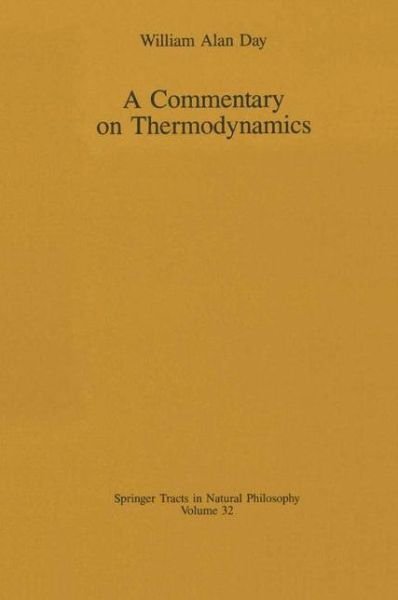 Cover for William A. Day · A Commentary on Thermodynamics (Springer Tracts in Natural Philosophy) (Gebundenes Buch) (1987)