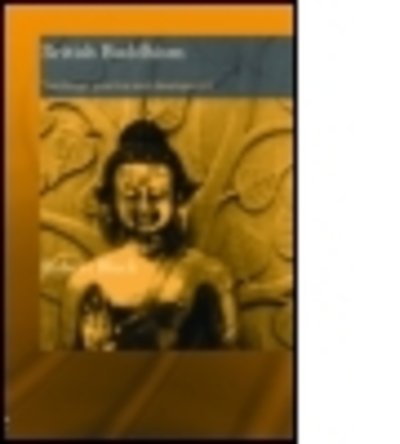 Cover for Bluck, Robert (Open University, UK) · British Buddhism: Teachings, Practice and Development - Routledge Critical Studies in Buddhism (Innbunden bok) (2006)