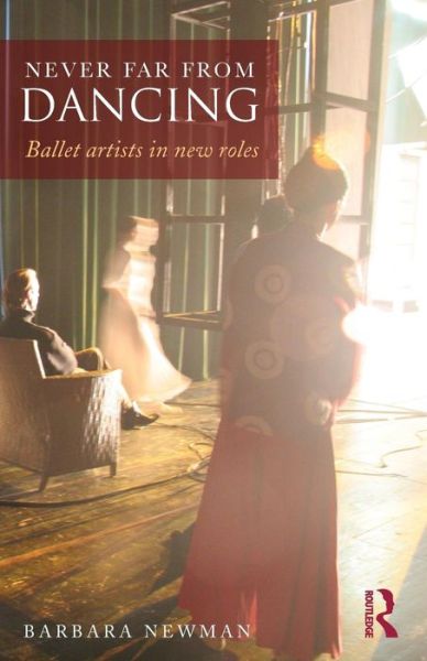 Cover for Barbara Newman · Never Far from Dancing: Ballet artists in new roles (Taschenbuch) (2013)