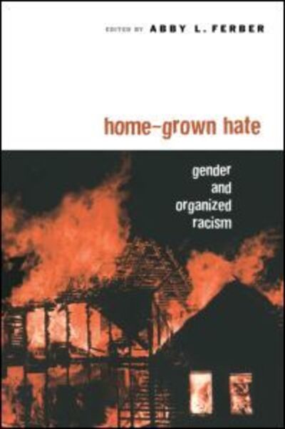 Cover for Abby L Ferber · Home-Grown Hate: Gender and Organized Racism - Perspectives on Gender (Paperback Book) (2003)