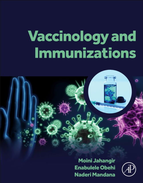 Vaccinology and Immunizations - Moini, Jahangir, MD, MPH (Retired Professor of Science and Health, Eastern Florida State College, Palm Bay, FL, USA) - Bücher - Elsevier Science Publishing Co Inc - 9780443239151 - 25. Februar 2025