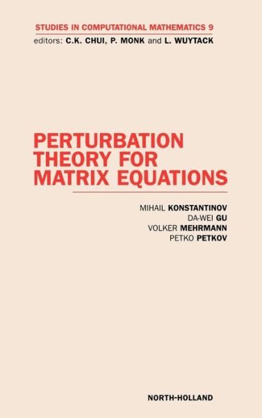 Perturbation Theory for Matrix Equations - Studies in Computational Mathematics - Konstantinov, M. (University of Architecture, Sofia, Bulgaria) - Bøger - Elsevier Science & Technology - 9780444513151 - 1. maj 2003