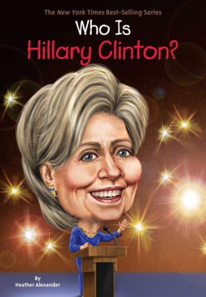 Cover for Heather Alexander · Who Is Hillary Clinton? - Who Was? (Paperback Book) (2016)