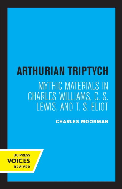 Cover for Charles Moorman · Arthurian Triptych: Mythic Materials in Charles Williams, C. S. Lewis, and T. S. Eliot (Paperback Book) (2022)