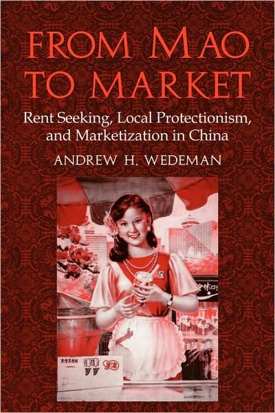 Cover for Wedeman, Andrew H. (University of Nebraska, Lincoln) · From Mao to Market: Rent Seeking, Local Protectionism, and Marketization in China - Cambridge Modern China Series (Pocketbok) (2009)