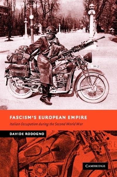 Cover for Rodogno, Davide (London School of Economics and Political Science) · Fascism's European Empire: Italian Occupation during the Second World War - New Studies in European History (Hardcover Book) (2006)