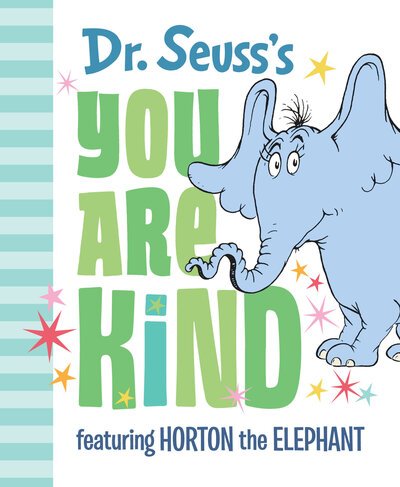 Cover for Dr. Seuss · Dr. Seuss's You Are Kind: Featuring Horton the Elephant - Dr. Seuss's Gift Books (Hardcover Book) (2018)