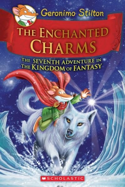 Cover for Geronimo Stilton · The Enchanted Charms (Geronimo Stilton and the Kingdom of Fantasy #7) - Geronimo Stilton and the Kingdom of Fantasy (Gebundenes Buch) (2015)