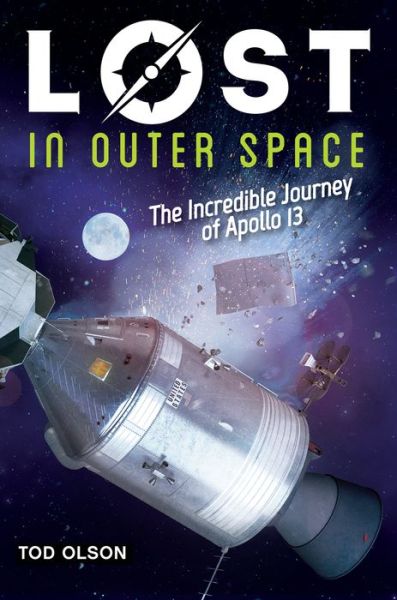 Cover for Tod Olson · Lost in Outer Space: The Incredible Journey of Apollo 13 (Lost #2): The Incredible Journey of Apollo 13 - Lost (Hardcover bog) (2017)