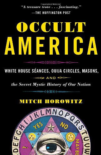 Cover for Mitch Horowitz · Occult America: White House Seances, Ouija Circles, Masons, and the Secret Mystic History of Our Nation (Paperback Bog) [Reprint edition] (2010)