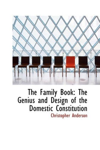 Cover for Christopher Anderson · The Family Book: the Genius and Design of the Domestic Constitution (Paperback Book) (2009)