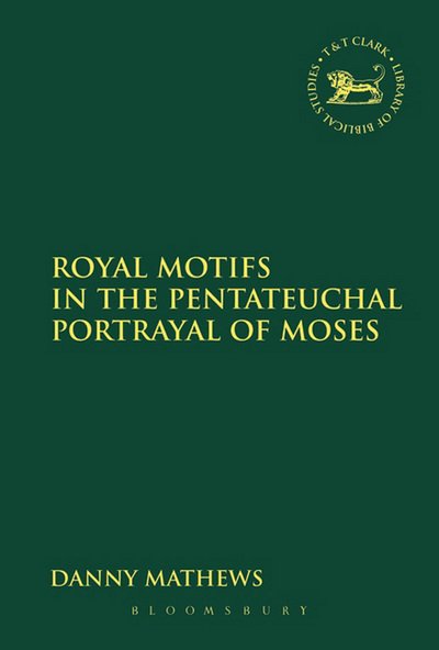 Cover for Danny Mathews · Royal Motifs in the Pentateuchal Portrayal of Moses (Paperback Book) (2014)