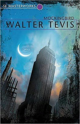Cover for Walter Tevis · Mockingbird: From the author of The Queen's Gambit – now a major Netflix drama - S.F. Masterworks (Paperback Bog) (2007)