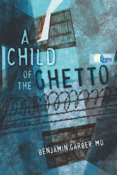 Cover for Benjamin Garber · A Child of the Ghetto (Paperback Book) (2021)