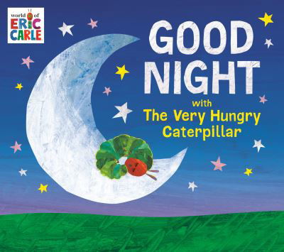 Good Night with The Very Hungry Caterpillar - Eric Carle - Kirjat - Penguin Young Readers - 9780593659151 - tiistai 18. heinäkuuta 2023