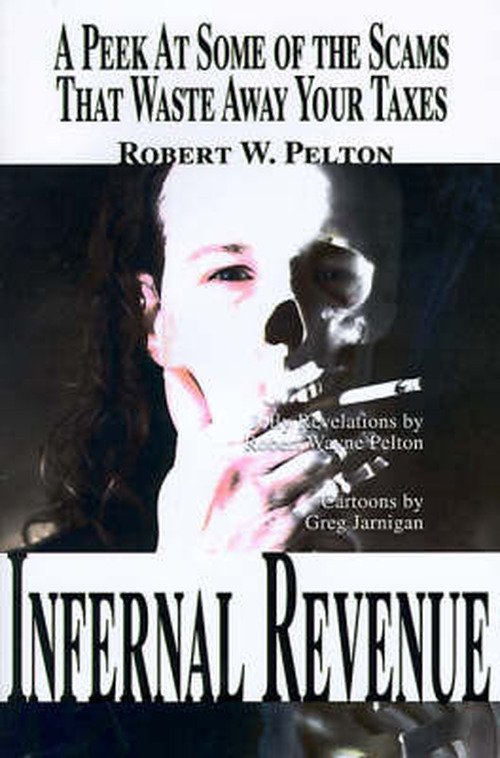 Cover for Robert Pelton · Infernal Revenue: a Peek at Some of the Scams That Waste Away Your Taxes (Pocketbok) (2000)