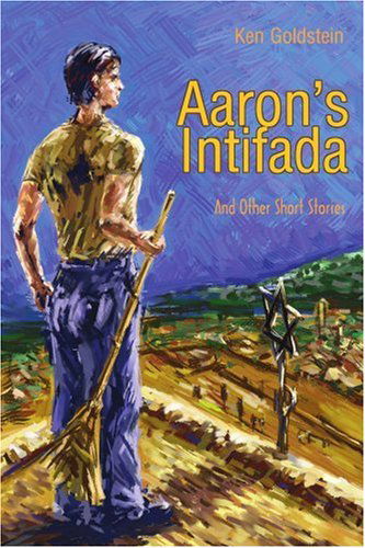 Cover for Ken Goldstein · Aaron's Intifada: and Other Short Stories (Paperback Book) (2002)