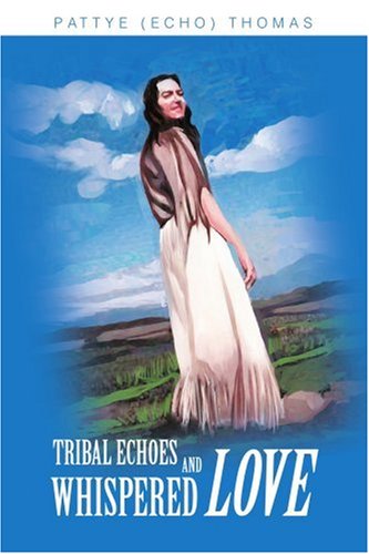Cover for Pattye Thomas · Tribal Echoes &amp; Whispered Love (Paperback Book) (2003)
