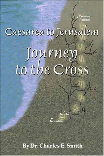 Cover for Charles Smith · Caesarea to Jerusalem: Journey to the Cross (Pocketbok) (2005)