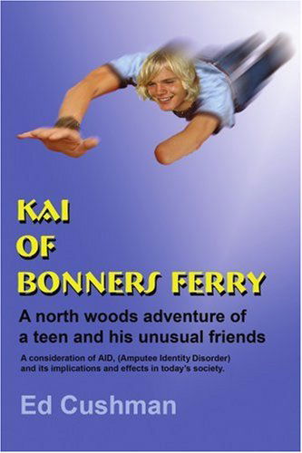 Cover for Ed Cushman · Kai of Bonners Ferry: a North Woods Adventure of a Teen and His Unusual Friends (Paperback Book) (2005)