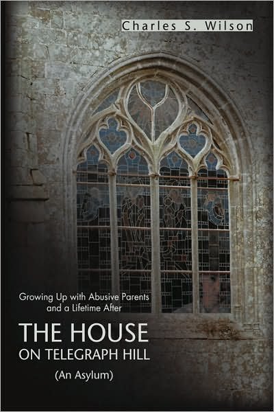 Cover for Charles Wilson · The House on Telegraph Hill: Growing Up with Abusive Parents and a Lifetime After (Paperback Book) (2007)