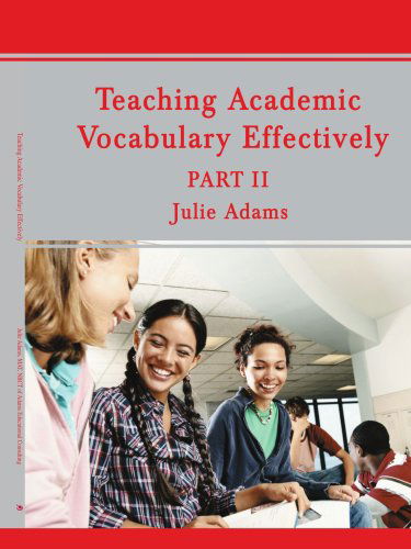 Teaching Academic Vocabulary Effectively: Part II - Julie Adams - Libros - iUniverse, Inc. - 9780595460151 - 6 de septiembre de 2007