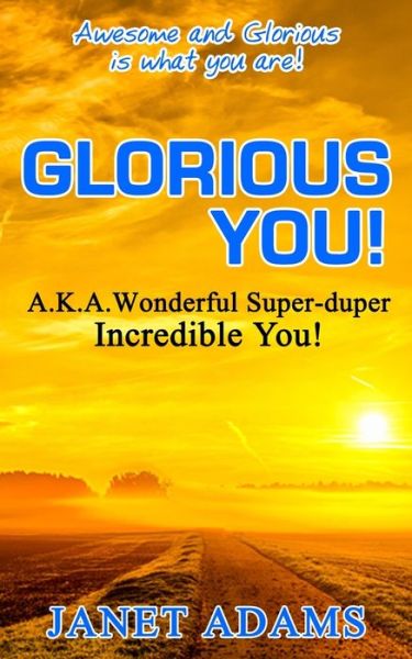 Cover for Janet Adams · Glorious You Awesome and Glorious is what you are! (Paperback Book) (2018)