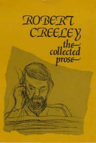 Cover for Robert Creeley · The Collected Prose of Robert Creeley (Book) [Signed edition] (2000)