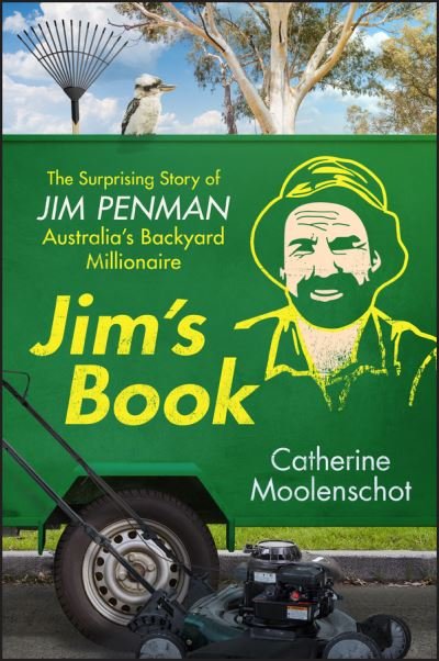 Cover for Catherine Moolenschot · Jim's Book: The Surprising Story of Jim Penman - Australia's Backyard Millionaire (Paperback Book) (2019)