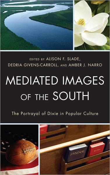 Cover for Mediated Images of the South: The Portrayal of Dixie in Popular Culture (Hardcover Book) (2012)