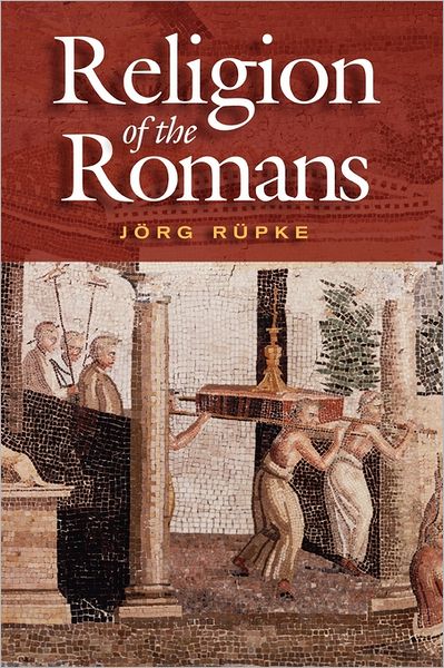 Cover for Rupke, Jorg (University of Erfurt) · The Religion of the Romans (Taschenbuch) (2007)