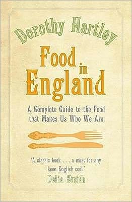 Food In England: A complete guide to the food that makes us who we are - Dorothy Hartley - Livros - Little, Brown Book Group - 9780749942151 - 2 de julho de 2009