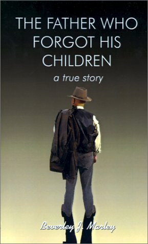 Cover for Beverley  J. Marley · Father Who Forgot His Children: a True Story (Paperback Bog) [First Thus Used edition] (2002)