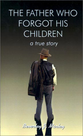 Cover for Beverley  J. Marley · Father Who Forgot His Children: a True Story (Paperback Bog) [First Thus Used edition] (2002)