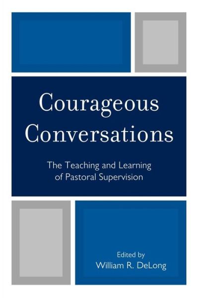 Cover for Courageous Conversations: The Teaching and Learning of Pastoral Supervision (Paperback Book) (2009)