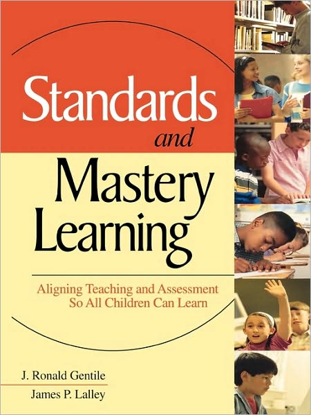 Cover for J. Ronald Gentile · Standards and Mastery Learning: Aligning Teaching and Assessment So All Children Can Learn (Paperback Book) (2003)