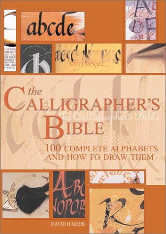 Cover for David Harris · The Calligrapher's Bible: 100 Complete Alphabets and How to Draw Them (Spiral Book) (2003)