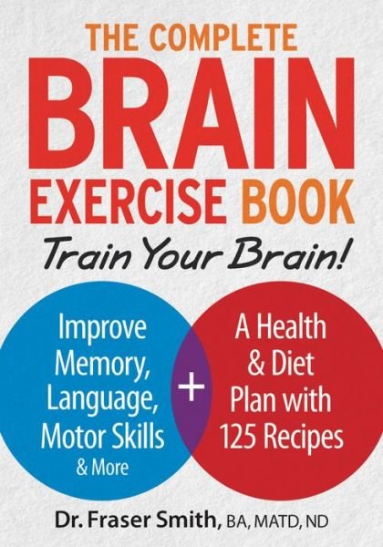 Cover for Fraser Smith · Complete Brain Exercise Book: Train Your Brain - Improve Memory, Language, Motor Skills and More (Paperback Book) (2015)