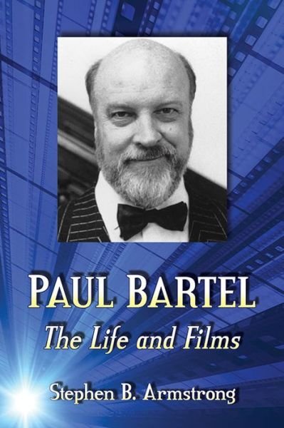 Cover for Stephen B. Armstrong · Paul Bartel: The Life and Films (Paperback Bog) (2017)