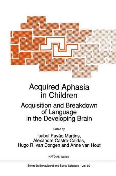 North Atlantic Treaty Organization · Acquired Aphasia in Children: Acquisition and Breakdown of Language in the Developing Brain - Nato Science Series D: (Inbunden Bok) [1991 edition] (1991)