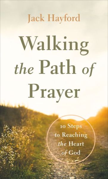 Cover for Jack Hayford · Walking the Path of Prayer - 10 Steps to Reaching the Heart of God (N/A) (2018)