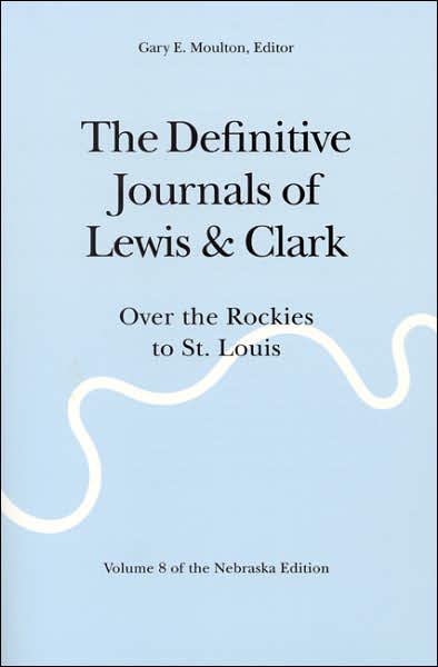 The Definitive Journals of Lewis and Clark, Vol 8: Over the Rockies to St. Louis - Meriwether Lewis - Books - University of Nebraska Press - 9780803280151 - September 1, 2002